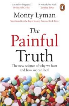 Lyman Monty - The Painful Truth. The new science of why we hurt and how we can heal