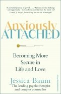 Anxiously Attached. Becoming More Secure in Life and Love