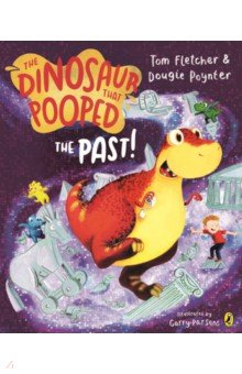 Fletcher Tom, Poynter Dougie - The Dinosaur that Pooped the Past!