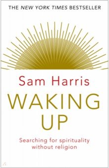Waking Up. Searching for Spirituality Without Religion