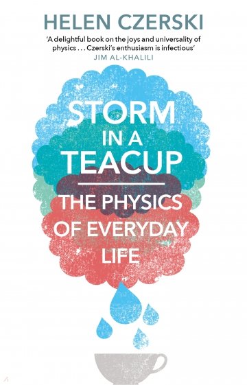 Storm in a Teacup. The Physics of Everyday Life