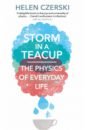 Czerski Helen Storm in a Teacup. The Physics of Everyday Life компакт диск warner organic is orgasmic – as we speak of space and wisdom