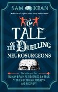 The Tale of the Duelling Neurosurgeons. The History of the Human Brain as Revealed by True Stories