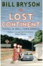 Bryson Bill The Lost Continent. Travels in Small-Town America bryson bill one summer america 1927