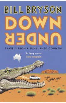 Обложка книги Down Under. Travels in a Sunburned Country, Bryson Bill