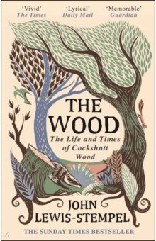 The Wood. The Life & Times of Cockshutt Wood