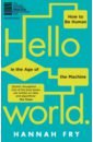 thompson clive coders who they are what they think and how they are changing our world Fry Hannah Hello World. How to be Human in the Age of the Machine