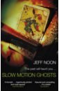 Noon Jeff Slow Motion Ghosts noon jeff the body library