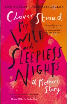 My Wild and Sleepless Nights. A Mother s Story