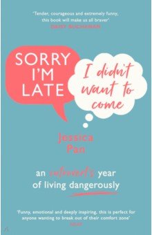 Sorry I'm Late, I Didn't Want to Come. An Introvert’s Year of Living Dangerously