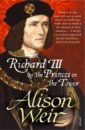 Weir Alison Richard III and The Princes In The Tower weir alison elizabeth of york the last white rose