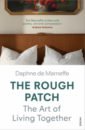 de Marneffe Daphne The Rough Patch. The Art of Living Together