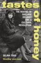 Todd Selina Tastes of Honey. The Making of Shelagh Delaney and a Cultural Revolution incendiary