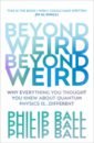Ball Philip Beyond Weird al khalili jim quantum mechanics