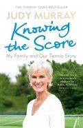 Knowing the Score. My Family and Our Tennis Story
