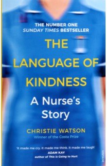 The Language of Kindness. A Nurse s Story