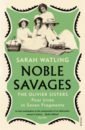 Watling Sarah Noble Savages. The Olivier Sisters