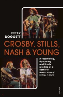 Crosby, Stills, Nash & Young. The Biography