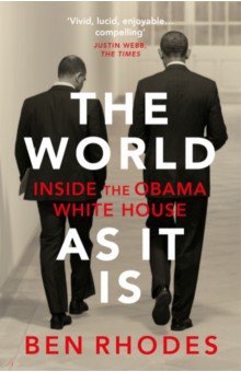 Обложка книги The World As It Is. Inside the Obama White House, Rhodes Ben