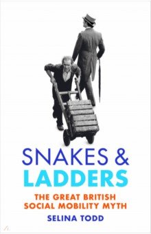 Snakes and Ladders. The great British social mobility myth