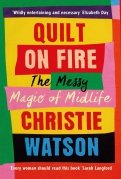 Quilt on Fire. The Messy Magic of Midlife