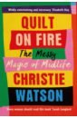 bushby a a flash of fireflies Watson Christie Quilt on Fire. The Messy Magic of Midlife
