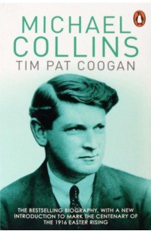 Michael Collins. A Biography