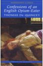 Quincey de Thomas Confessions of an English Opium-Eater (Исповедь англичанина - любителя опиума). На английском языке