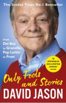 Only Fools and Stories. From Del Boy to Granville, Pop Larkin to Frost