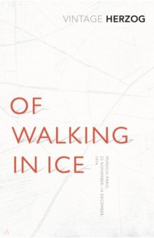 Of Walking In Ice. Munich-Paris 23 November - 14 December 1974