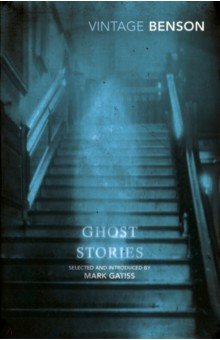 Benson E. F. - Ghost Stories