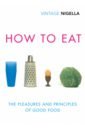 Lawson Nigella How to Eat новикова а ирышкин о how to eat учебник здорового питания