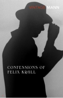 Mann Thomas - Confessions Of Felix Krull