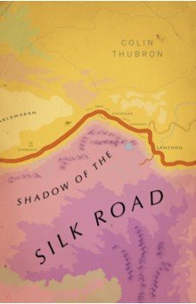 Thubron Colin - Shadow of the Silk Road