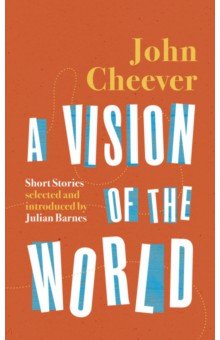 Cheever John - A Vision of the World. Selected Short Stories