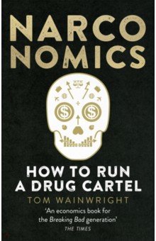 

Narconomics. How To Run a Drug Cartel
