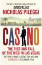 Pileggi Nicholas Casino. The Rise and Fall of the Mob in Las Vegas