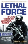 Lethal Force. My Life As the Met’s Most Controversial Marksman