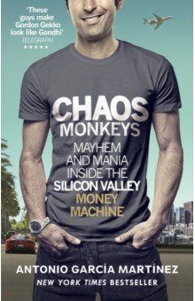 Chaos Monkeys. Inside the Silicon Valley Money Machine