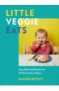 Boyett Rachel Little Veggie Eats. Easy Weaning Recipes for All the Family to Enjoy wilson sarah i quit sugar kids cookbook 85 easy and fun sugar free recipes for your little people