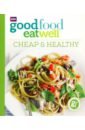 Good Food. Eat Well. Cheap and Healthy wicks j feel good food over 100 healthy family recipes
