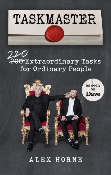 Taskmaster. 220 Extraordinary Tasks for Ordinary People