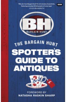 Bargain Hunt. The Spotter s Guide to Antiques