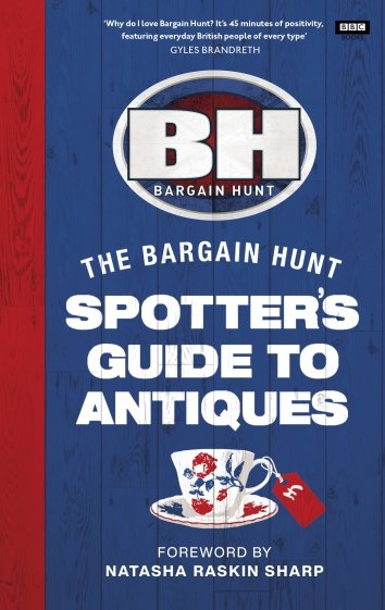 Bargain Hunt. The Spotter's Guide to Antiques