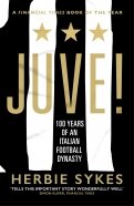 Juve! 100 Years of an Italian Football Dynasty