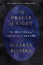 Ribeiro Sidarta The Oracle of Night robb alice why we dream the science creativity and transformative power of dreams