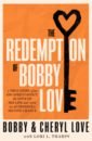 Love Bobby, Love Cheryl The Redemption of Bobby Love mezrich ben bitcoin billionaires a true story of genius betrayal and redemption