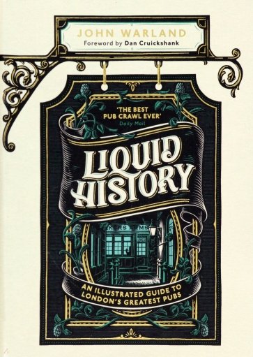 Liquid History. An Illustrated Guide to London’s Greatest Pubs