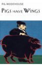 Wodehouse Pelham Grenville Pigs Have Wings preconsleeved by gregory wilson