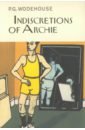 цена Wodehouse Pelham Grenville Indiscretions of Archie